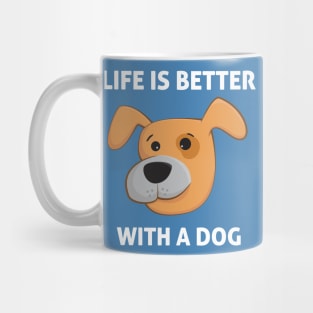 life is better with a dog Mug